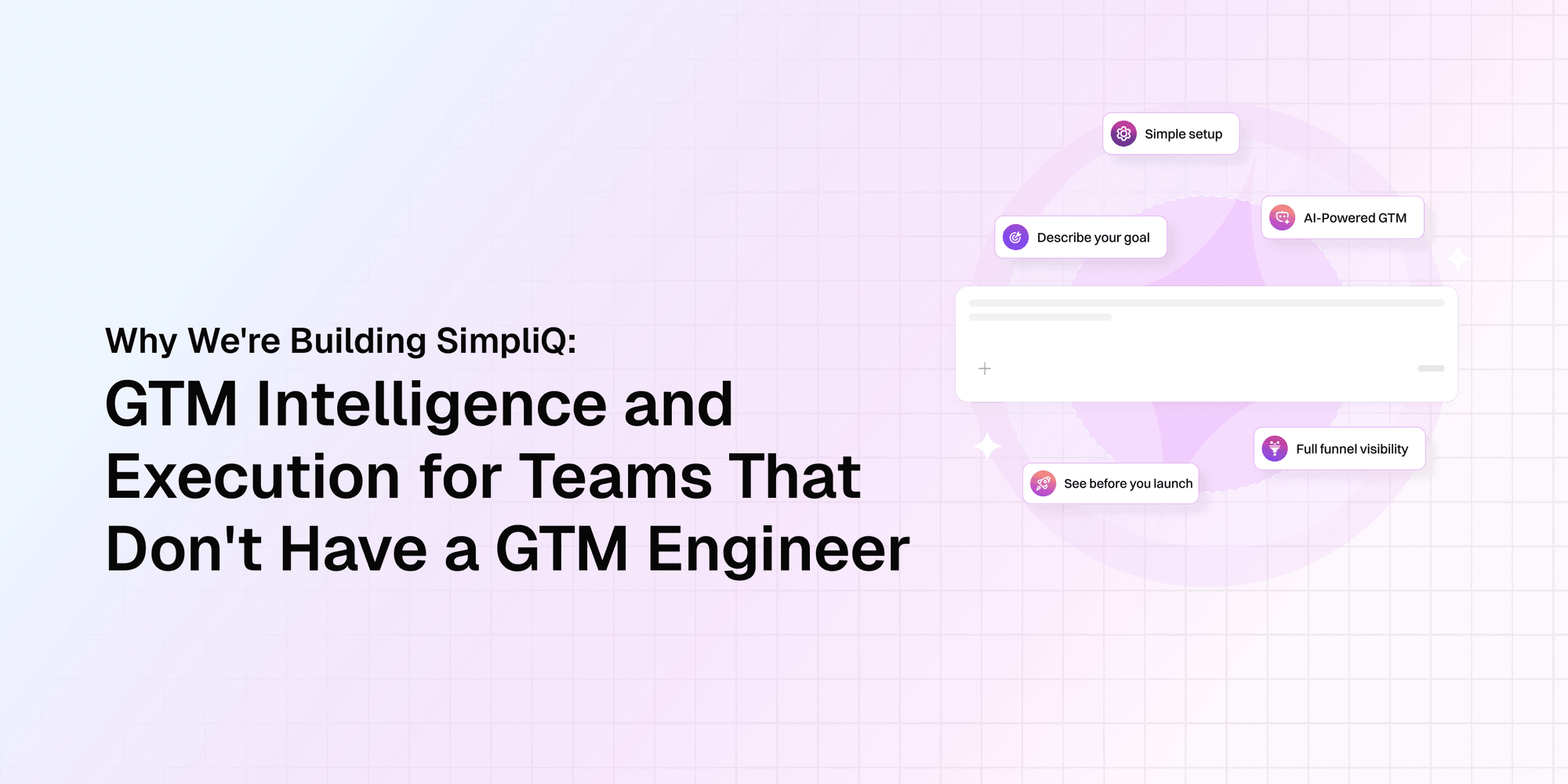 Why We're Building SimpliQ: GTM Intelligence and Execution for Teams That Don't Have a GTM Engineer